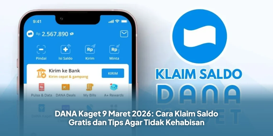 DANA Kaget 9 Maret 2026: Cara Klaim Saldo Gratis dan Tips Agar Tidak Kehabisan