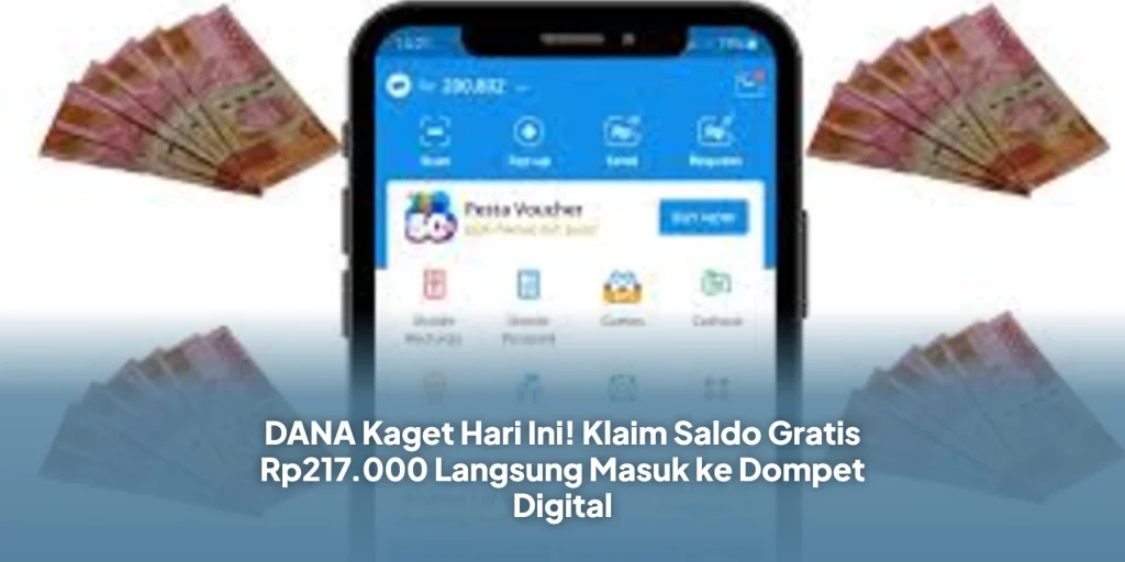 DANA Kaget Hari Ini! Klaim Saldo Gratis Rp217.000 Langsung Masuk ke Dompet Digital