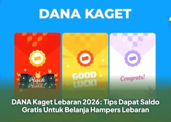 DANA Kaget Lebaran 2026: Tips Dapat Saldo Gratis Untuk Belanja Hampers Lebaran