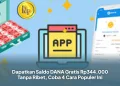 Dapatkan Saldo DANA Gratis Rp344.000 Tanpa Ribet, Coba 4 Cara Populer Ini