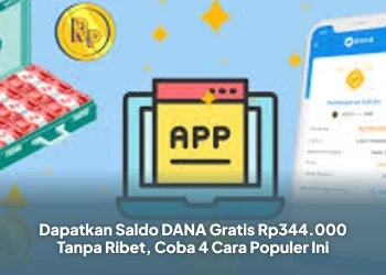 Dapatkan Saldo DANA Gratis Rp344.000 Tanpa Ribet, Coba 4 Cara Populer Ini