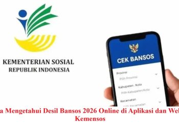 Cara Mengetahui Desil Bansos 2026 Online di Aplikasi dan Website Kemensos
