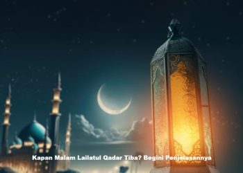 Kapan Malam Lailatul Qadar Tiba? Begini Penjelasannya