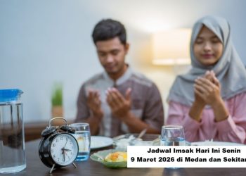 Jadwal Imsak Hari Ini Senin, 9 Maret 2026 di Medan dan Sekitarnya