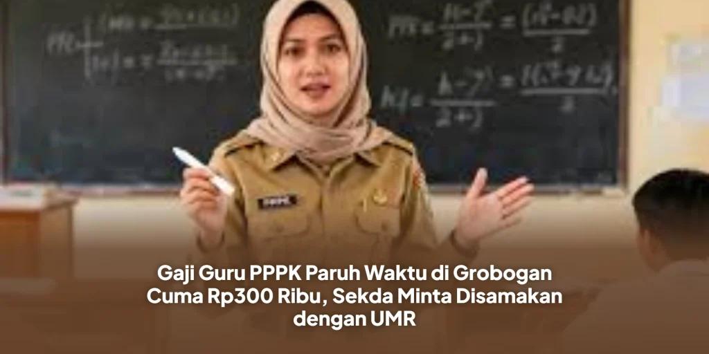Gaji Guru PPPK Paruh Waktu di Grobogan Cuma Rp300 Ribu, Sekda Minta Disamakan dengan UMR