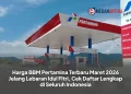 Harga BBM Pertamina Terbaru Maret 2026 Jelang Lebaran Idul Fitri, Cek Daftar Lengkap di Seluruh Indonesia