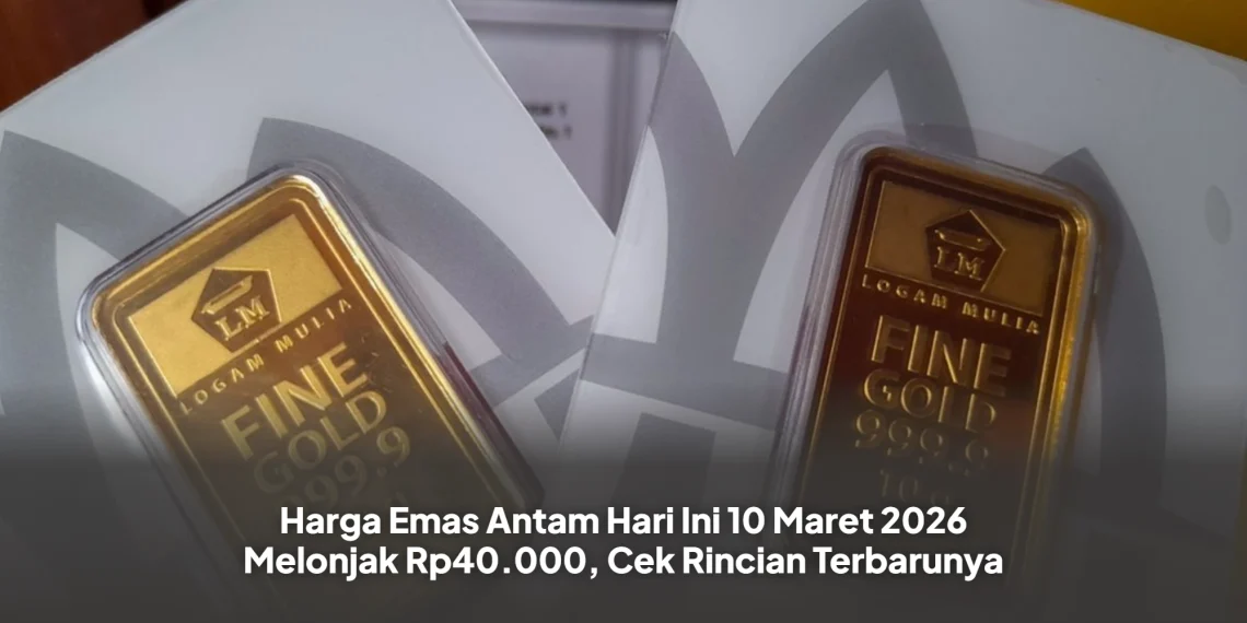 Harga Emas Antam Hari Ini 10 Maret 2026 Melonjak Rp40.000, Cek Rincian Terbarunya