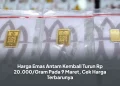 Harga Emas Antam Kembali Turun Rp 20.000/Gram Pada 9 Maret, Cek Harga Terbarunya