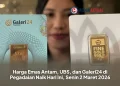 Harga Emas Antam, UBS, dan Galeri24 di Pegadaian Naik Hari Ini, Senin 2 Maret 2026