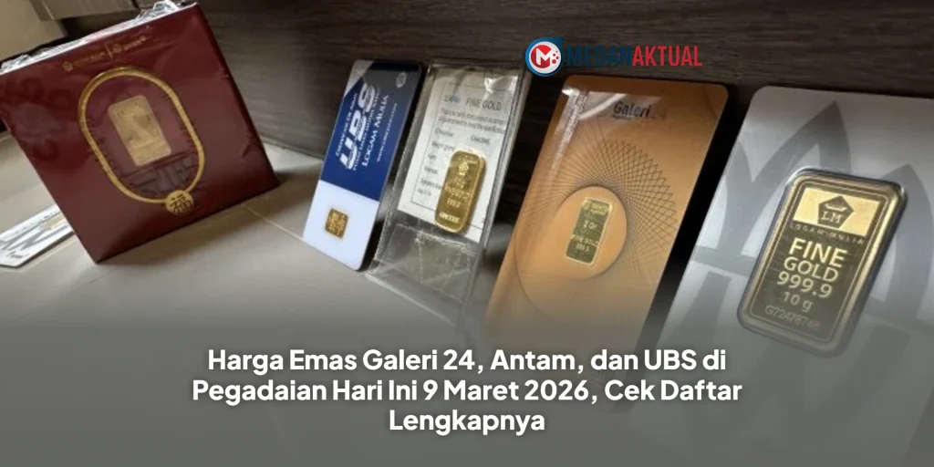 Harga Emas Galeri 24, Antam, dan UBS di Pegadaian Hari Ini 9 Maret 2026, Cek Daftar Lengkapnya