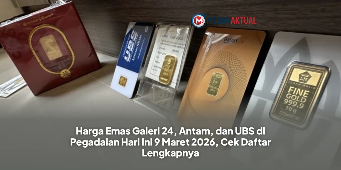 Harga Emas Galeri 24, Antam, dan UBS di Pegadaian Hari Ini 9 Maret 2026, Cek Daftar Lengkapnya