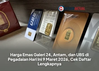 Harga Emas Galeri 24, Antam, dan UBS di Pegadaian Hari Ini 9 Maret 2026, Cek Daftar Lengkapnya