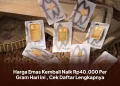 Harga Emas Kembali Naik Rp40.000 Per Gram Hari Ini , Cek Daftar Lengkapnya