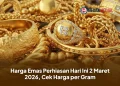 Harga Emas Perhiasan Hari Ini 2 Maret 2026, Cek Harga per Gram