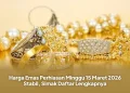 Harga Emas Perhiasan Minggu 15 Maret 2026 Stabil, Simak Daftar Lengkapnya