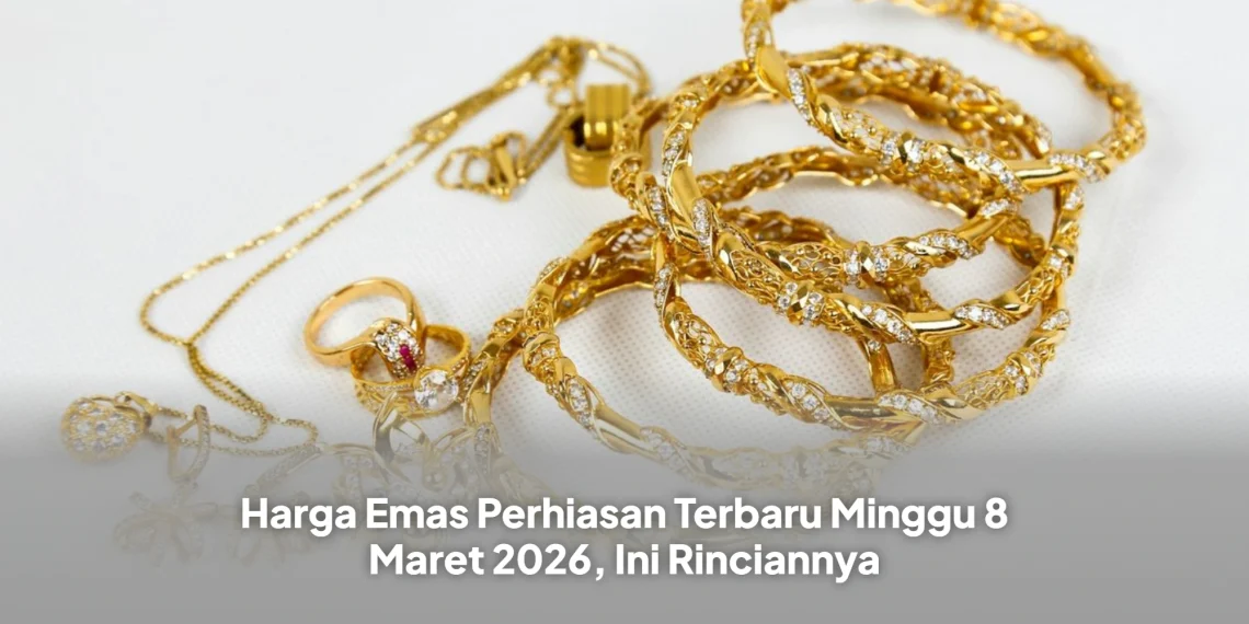 Harga Emas Perhiasan Terbaru Minggu 8 Maret 2026, Ini Rinciannya