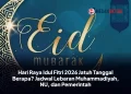 Hari Raya Idul Fitri 2026 Jatuh Tanggal Berapa? Jadwal Lebaran Muhammadiyah, NU, dan Pemerintah