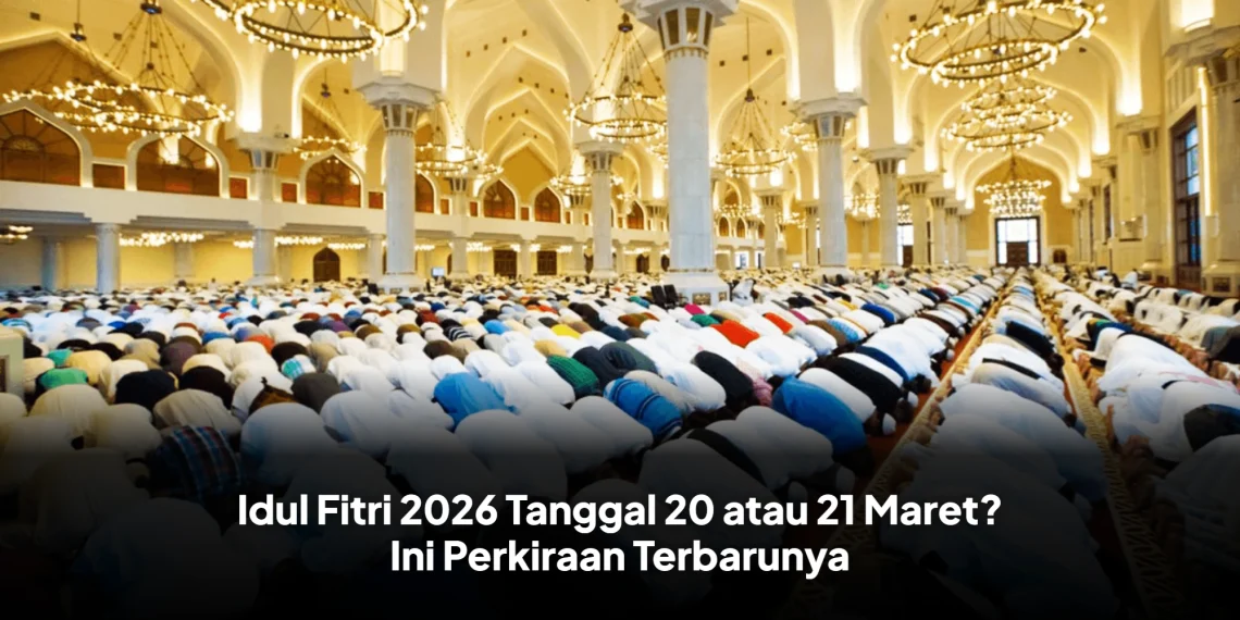 Idul Fitri 2026 Tanggal 20 atau 21 Maret? Ini Perkiraan Terbarunya