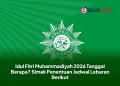 Idul Fitri Muhammadiyah 2026 Tanggal Berapa? Simak Penentuan Jadwal Lebaran Berikut