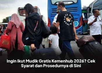 Ingin Ikut Mudik Gratis Kemenhub 2026? Cek Syarat dan Prosedurnya di Sini