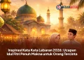 Inspirasi Kata Kata Lebaran 2026: Ucapan Idul Fitri Penuh Makna untuk Orang Tercinta