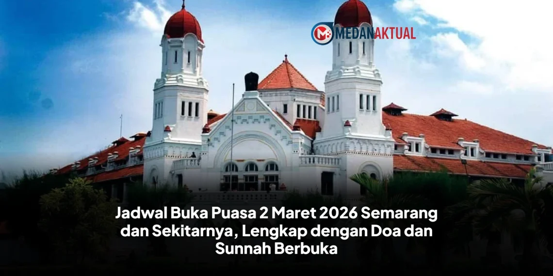 Jadwal Buka Puasa 2 Maret 2026 Semarang dan Sekitarnya, Lengkap dengan Doa dan Sunnah Berbuka