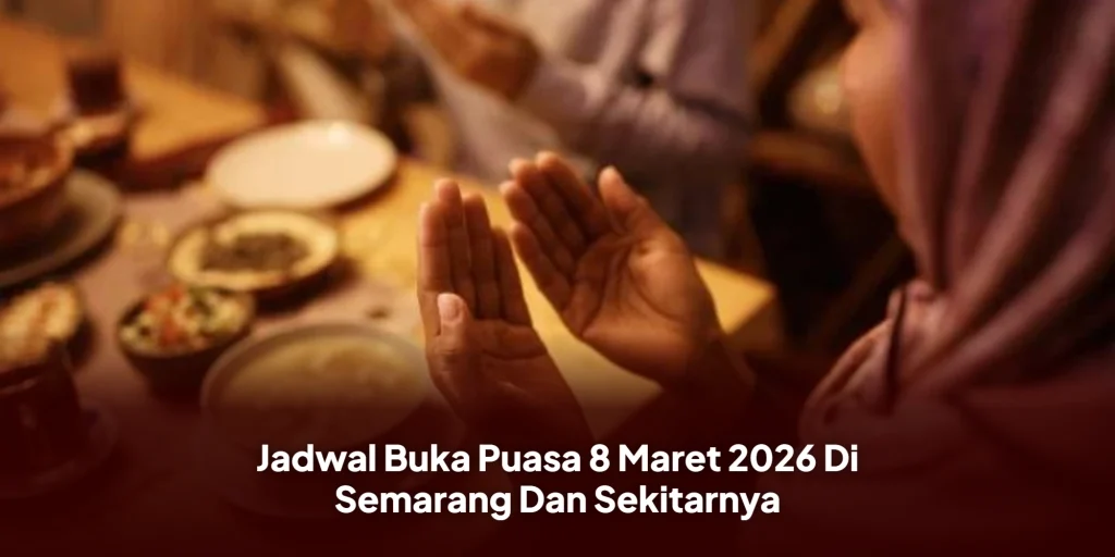 Jadwal Buka Puasa 8 Maret 2026 Di Semarang Dan Sekitarnya