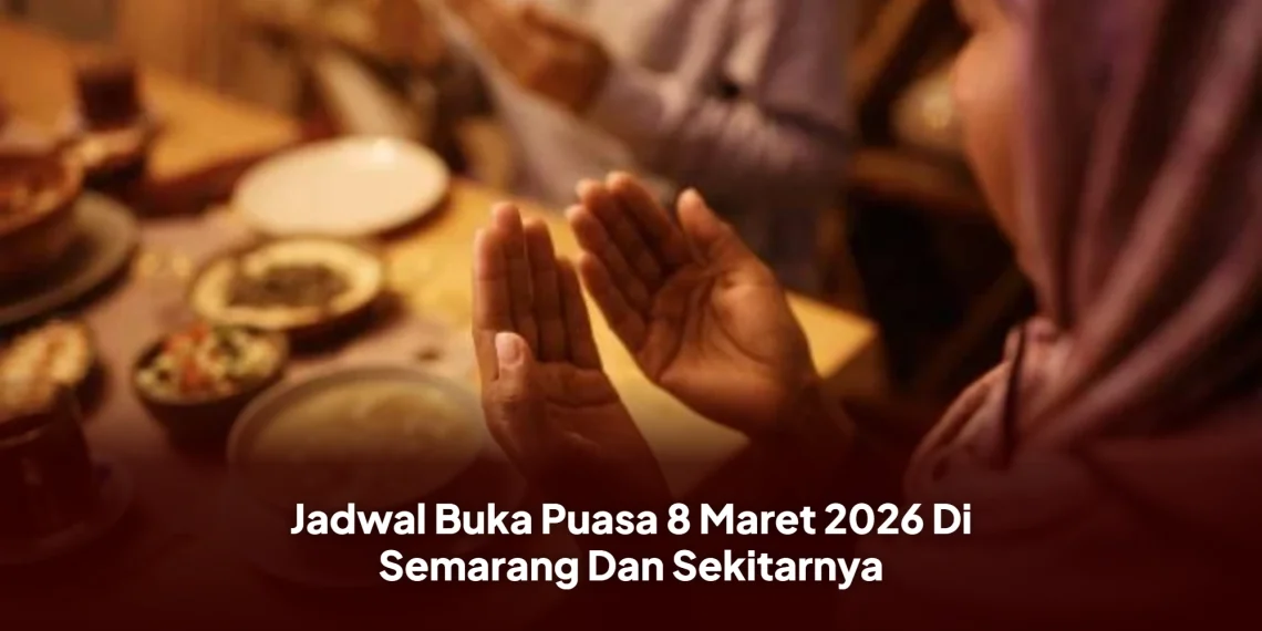 Jadwal Buka Puasa 8 Maret 2026 Di Semarang Dan Sekitarnya