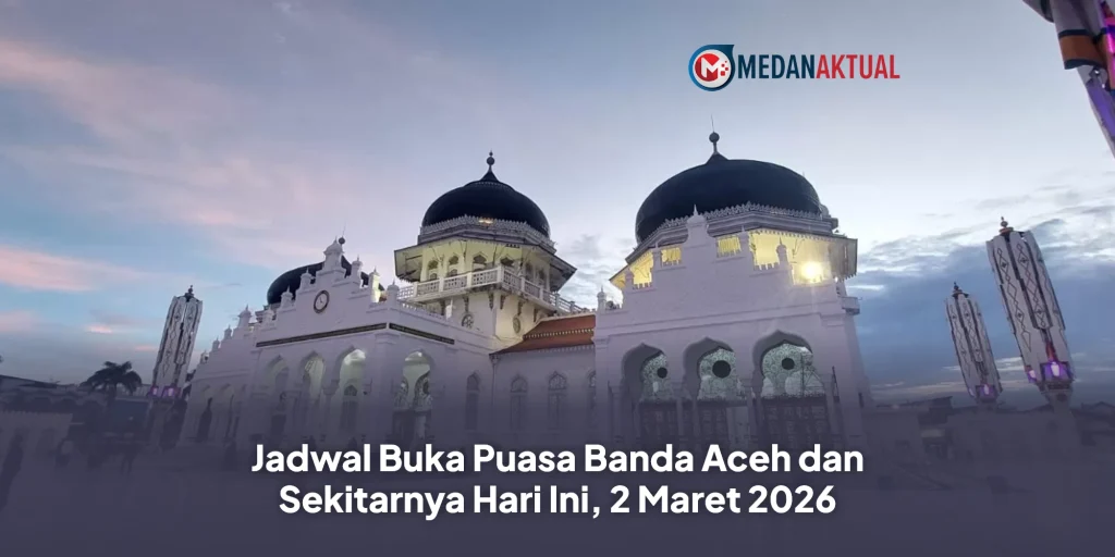 Jadwal Buka Puasa Banda Aceh dan Sekitarnya Hari Ini, 2 Maret 2026