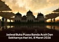 Jadwal Buka Puasa Banda Aceh Dan Sekitarnya Hari Ini, 8 Maret 2026