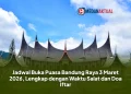 Jadwal Buka Puasa Bandung Raya 3 Maret 2026, Lengkap dengan Waktu Salat dan Doa Iftar