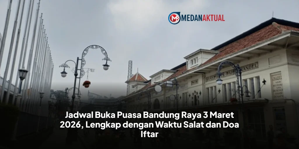 Jadwal Buka Puasa Bandung Raya 3 Maret 2026, Lengkap dengan Waktu Salat dan Doa Iftar