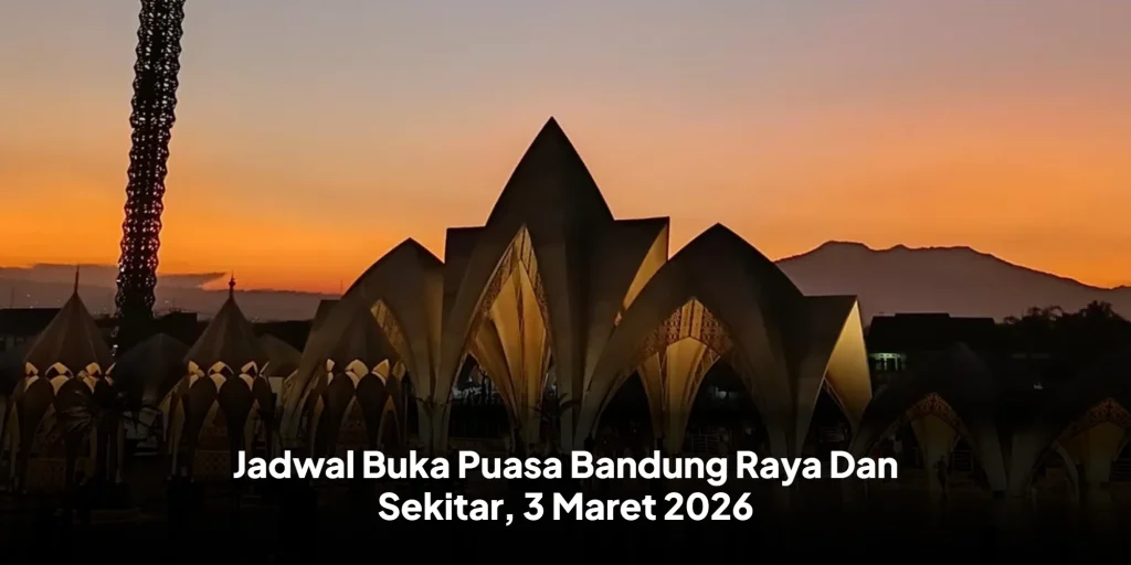 Jadwal Buka Puasa Bandung Raya Dan Sekitar, 3 Maret 2026