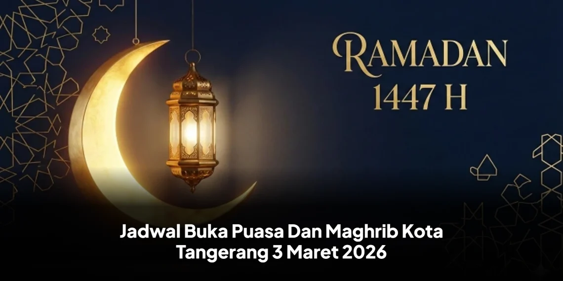 Jadwal Buka Puasa Dan Maghrib Kota Tangerang 3 Maret 2026