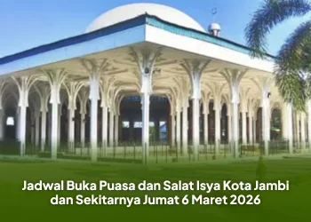 Jadwal Buka Puasa dan Salat Isya Kota Jambi dan Sekitarnya Jumat 6 Maret 2026