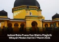 Jadwal Buka Puasa Dan Waktu Maghrib Wilayah Medan Hari Ini 7 Maret 2026