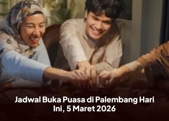 Jadwal Buka Puasa di Palembang Hari Ini, 5 Maret 2026
