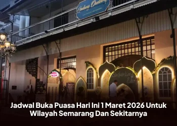 Jadwal Buka Puasa Hari Ini 1 Maret 2026 Untuk Wilayah Semarang Dan Sekitarnya