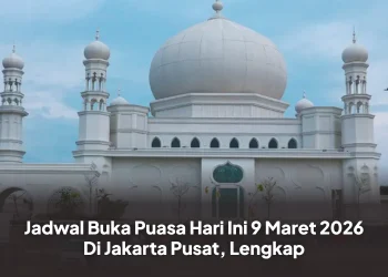 Jadwal Buka Puasa Hari Ini 9 Maret 2026 Di Jakarta Pusat, Lengkap
