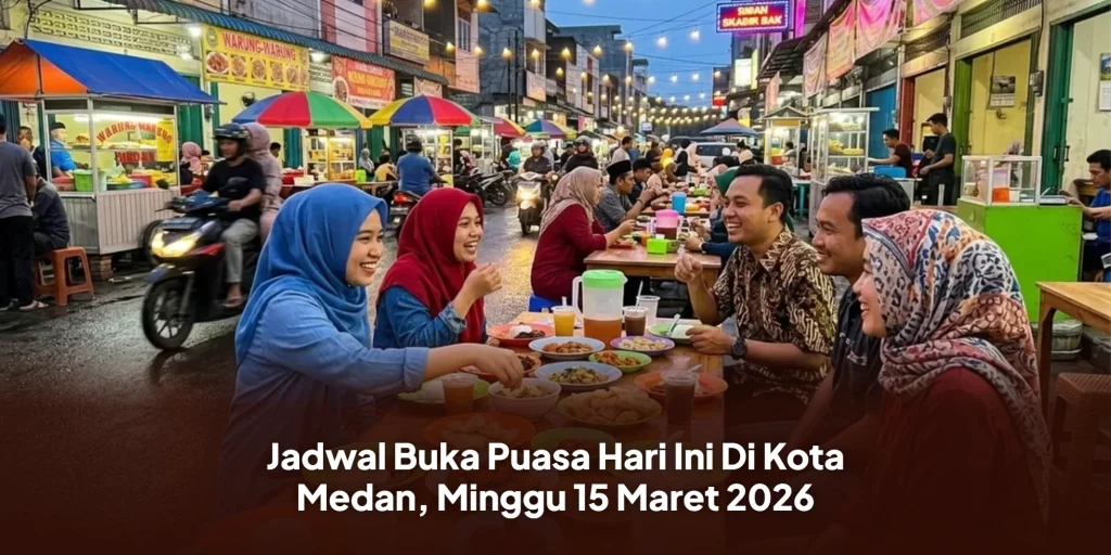Jadwal Buka Puasa Hari Ini Di Kota Medan, Minggu 15 Maret 2026
