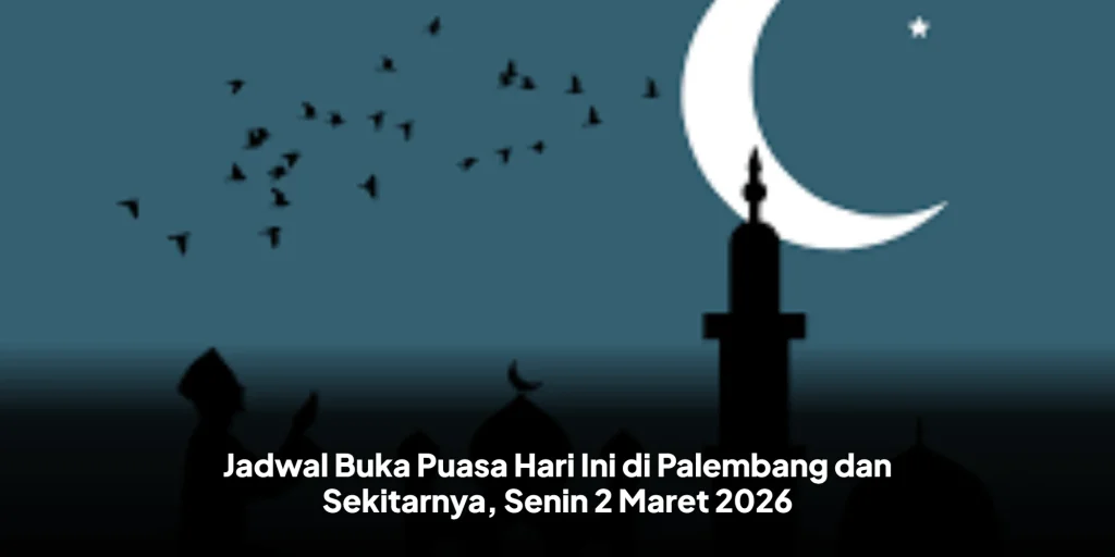 Jadwal Buka Puasa Hari Ini di Palembang dan Sekitarnya, Senin 2 Maret 2026
