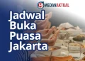 Informasi Jadwal Buka Puasa Jakarta Hari Ini