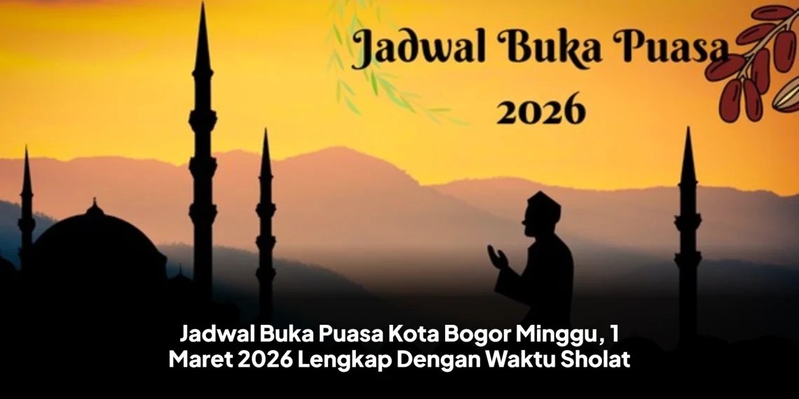 Jadwal Buka Puasa Kota Bogor Minggu, 1 Maret 2026 Lengkap Dengan Waktu Sholat