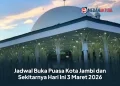 Jadwal Buka Puasa Kota Jambi dan Sekitarnya Hari Ini 3 Maret 2026