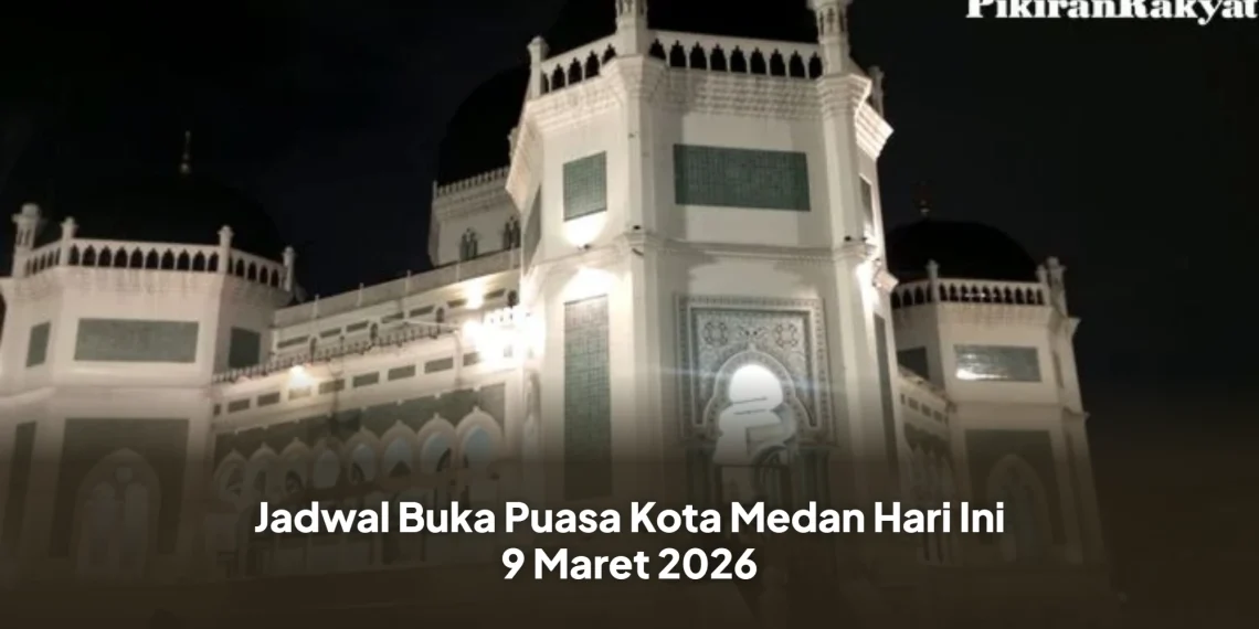 Jadwal Buka Puasa Kota Medan Hari Ini 9 Maret 2026