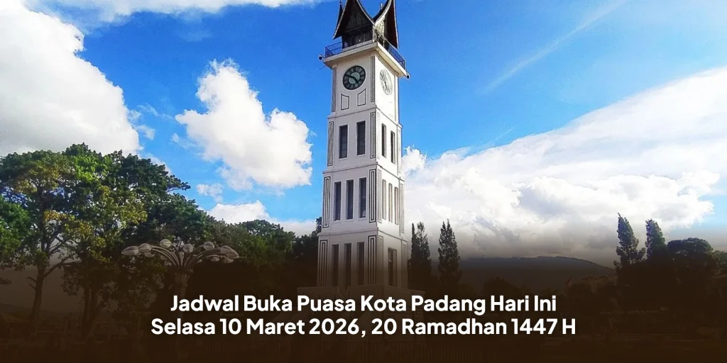Jadwal Buka Puasa Kota Padang Hari Ini Selasa 10 Maret 2026, 20 Ramadhan 1447 H