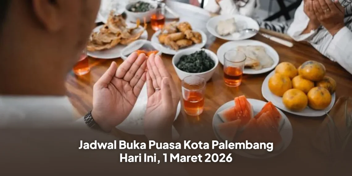 Jadwal Buka Puasa Kota Palembang Hari Ini, 1 Maret 2026