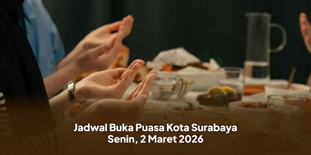 Jadwal Buka Puasa Kota Surabaya Senin, 2 Maret 2026