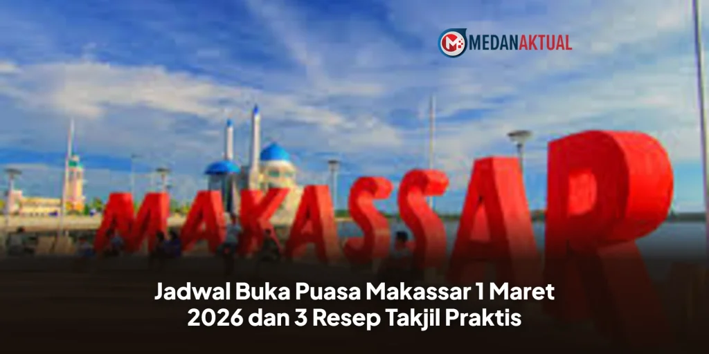 Jadwal Buka Puasa Makassar 1 Maret 2026 dan 3 Resep Takjil Praktis