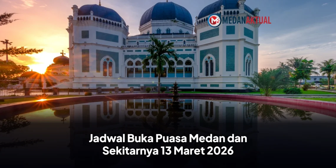 Jadwal Buka Puasa Medan dan Sekitarnya 13 Maret 2026